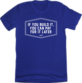 If You Build It, You Can Pay Later LA T-shirt In The Clutch
